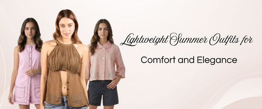 Lightweight Summer Outfits for Comfort and Elegance