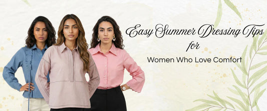 Easy Summer Dressing Tips for Women Who Love Comfort