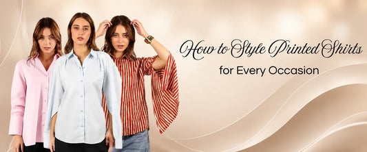 How to Style Printed Shirts for Every Occasion