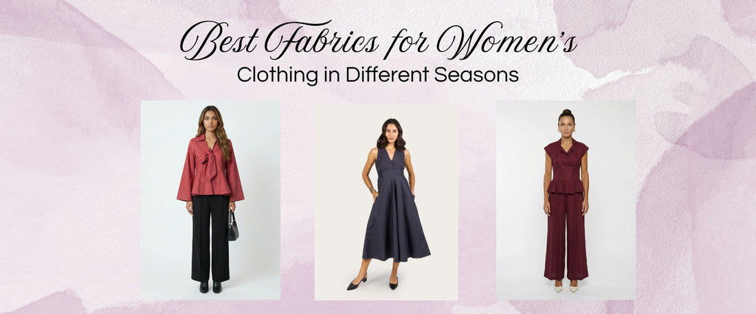 Best Fabrics for Women's Clothing in Different Seasons