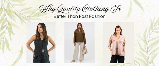 Why Quality Clothing Is Better Than Fast Fashion